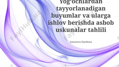 yogʻochlardan tayyorlanadigan buyumlar va ularga ishlov berishda asbob uskunalar tahlili — PPTX