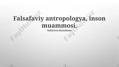 falsafaviy antropologya, inson muammosi. — PPTX