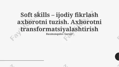 soft skills – ijodiy fikrlash axborotni tuzish. axborotni transformatsiyalashtirish — PPTX