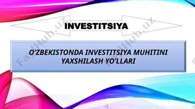 o’zbekistonda investitsiya muhitini yaxshilash yo’llari — PPTX