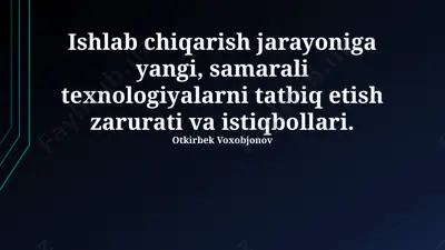 ishlab chiqarish jarayoniga yangi, samarali texnologiyalarni tatbiq etish zarurati va istiqbollari — PPTX