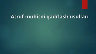 atrof-muhitni qadrlash usullari — PPTX