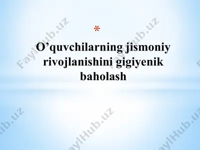 o’quvchilarning jismoniy rivojlanishini gigiyenik baholash — PPTX