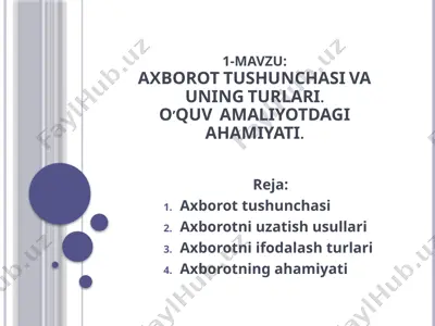 axborot tushunchasi va uning turlari. o’quv amaliyotdagi ahamiyati — PPTX