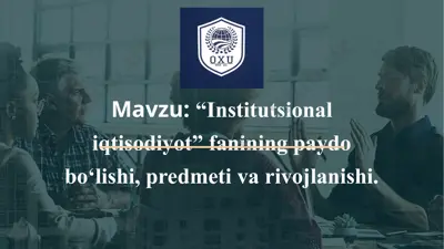 institutsional iqtisodiyot fanining paydo bo‘lishi, predmeti va rivojlanishi — PPTX