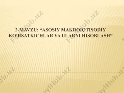 asosiy makroiqtisodiy ko‘rsatkichlar va ularni hisoblash — PPTX