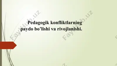 pedagogik konfliktlarning paydo bo’lishi va rivojlanishi — PPTX