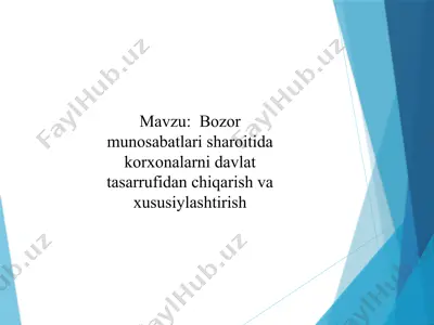 bozor munosabatlari sharoitida korxonalarni davlat tasarrufidan chiqarish va xususiylashtirish — PPTX