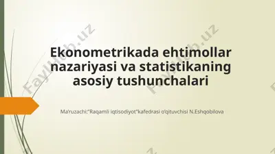 ekonometrikada ehtimollar nazariyasi va statistikaning asosiy tushunchalari — PPTX