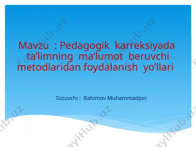 pedagogik karreksiyada ta’limning ma’lumot beruvchi metodlaridan foydalanish yo’llari — PPTX