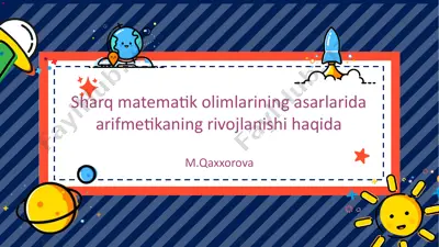 matematik olimlarining asarlarida arifmetikaning rivojlanishi — PPTX