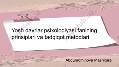 yosh davrlar psixologiyasi fanining prinsiplari va tadqiqot metodlari — PPTX