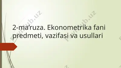 ekonometrika fanining predmeti, vazifasi va usullari — PPTX