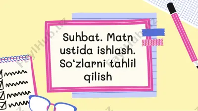 suhbat. matn ustida ishlash. so‘zlarni tahlil qilish — PPTX