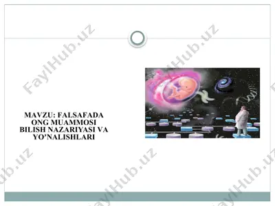 falsafada ong muammosi bilish nazariyasi va yo'nalishtlari — PPTX