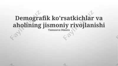 demografik ko'rsatkichlar va aholining jismoniy rivojlanishi — PPTX
