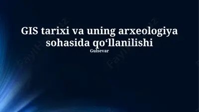 gis tarixi va uning arxeologiya sohasida qo‘llanilishi — PPTX