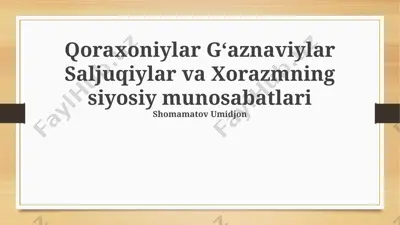 qoraxoniylar gʻaznaviylar saljuqiylar va xorazmning siyosiy munosabatlari — PPTX