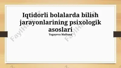iqtidorli bolalarda bilish jarayonlarining psixologik asoslari — PPTX