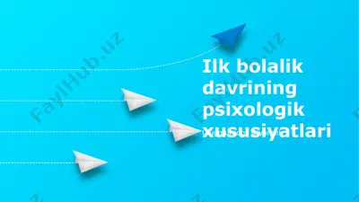 ilk bolalik davrining psixologik xususiyatlari — PPTX