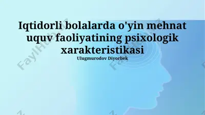 iqtidorli bolalarda o'yin, mehnat va o'rganish faoliyatining psixologik xarakteristikasi — PPTX