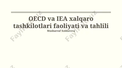 oecd va iea xalqaro tashkilotlari faoliyati va tahlili — PPTX