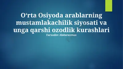 oʻrta osiyoda arablarning mustamlakachilik siyosati va unga qarshi ozodlik kurashlari — PPTX