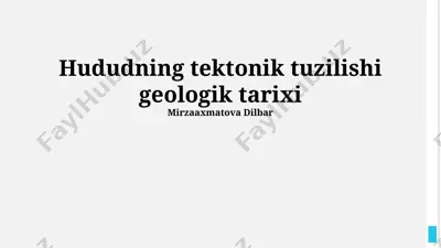 hududning tektonik tuzilishi geologik tarixi — PPTX