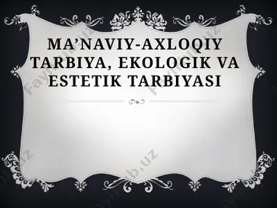 ma’naviy-axloqiy tarbiya, ekologik va estetik tarbiyasi — PPTX