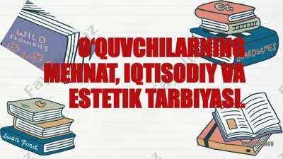 o‘quvchilarning mehnat, iqtisodiy va estetik tarbiyasi — PPTX