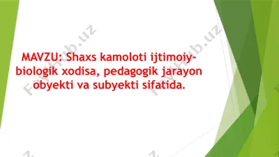shaxs kamoloti ijtimoiy-biologik xodisa, pedagogik jarayon obyekti va subyekti sifatida — PPTX