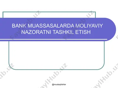 bank muassasalarda moliyaviy nazoratni tashkil etish — PPT