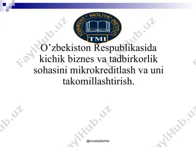 kichik biznes va tadbirkorlik sohasini mikrokreditlash va uni takomillashtirish — PPT