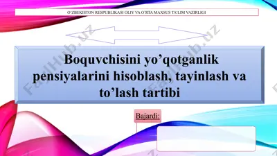 boquvchisini yo’qotganlik pensiyalarini hisoblash, tayinlash va to’lash tartibi — PPTX