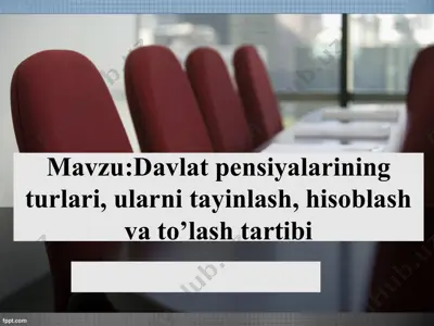 davlat pensiyalarining turlari, ularni tayinlash, hisoblash va to’lash tartibi — PPTX