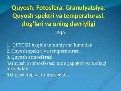 quyosh. fotosfera. granulyatsiya. quyosh spektri va temperaturasi, dog'lari va uning davriyligi — PPTX
