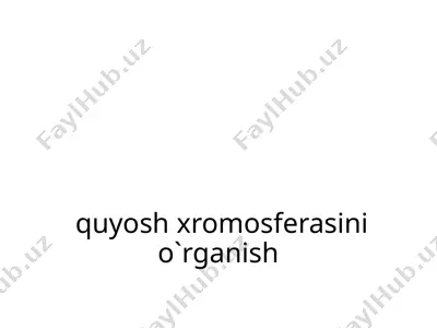 quyosh xromosferasini o`rganish — PPTX