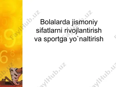 bolalarda jismoniy sifatlarni rivojlantirish va sportga yo`naltirish — PPTX