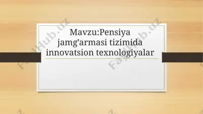 pensiya jamg’armasi tizimida innovatsion texnologiyalar — PPTX