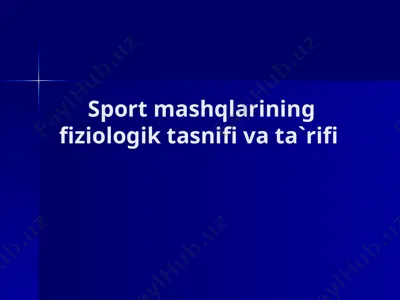 sport mashqlarining fiziologik tasnifi va ta`rifi — PPTX