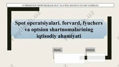 spot operatsiyalari: forvard, fyuchers va optsion shartnomalarining iqtisodiy ahamiyati — PPTX