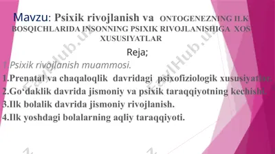 psixik rivojlanish va ontogenezning ilk bosqichlariida insonning psixik rivojlanishiga xos xususiyatlar — PPTX