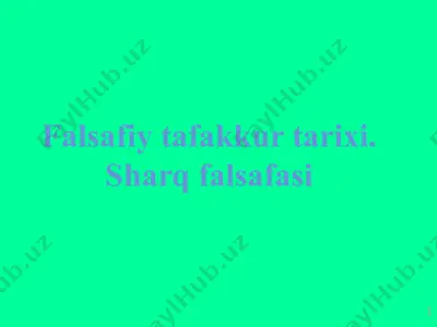 fаlsаfiy tafakkur tarixi. sharq falsafasi — PPTX