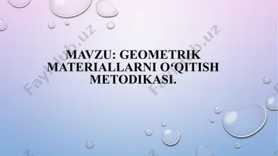 geometrik materiallarni oʻqitish metodikasi — PPTX