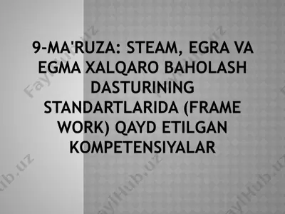 9-ma'ruza: steam, egra va egma xalqaro baholash dasturining standartlarida (frame work) qayd etilgan kompetensiyalar — PPTX