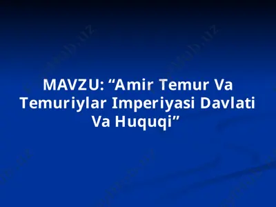 o'quv mashg'uloti mavzusi: "amir temur va temuriylar imperiyasi davlati va huquqi" — PPTX