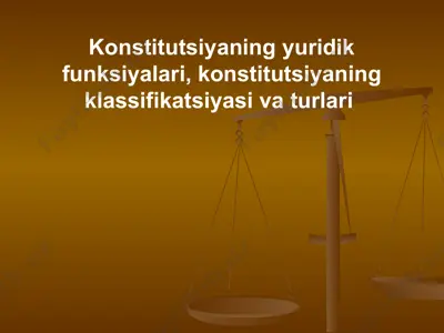 konstitutsiyaning yuridik funskiyalari, klassifikatsiyasi va turlari — PPTX