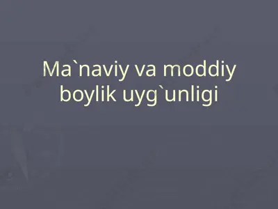 ma`naviy va moddiy boylik uyg`unligi — PPTX