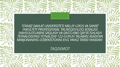milliy urf odatlar va san'at fakulteti professional ta’lim: qishloq xo’jaligi mahsulotlarini saqlash va dastlabki qayta ishlash texnologiyasi yo’nalishi 122-guruh talabasi asadova marjona — PPTX