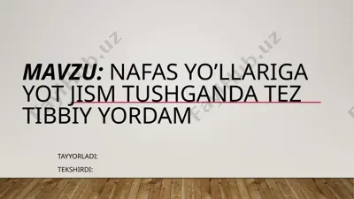 nafas yo’llariga yot jism tushganda tez tibbiy yordam — PPTX